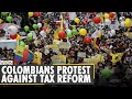 Thousands of Colombians take it to streets to protest against tax increase | World News | English