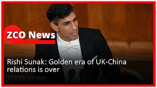 Rishi Sunak: Golden era of UK-China relations is over