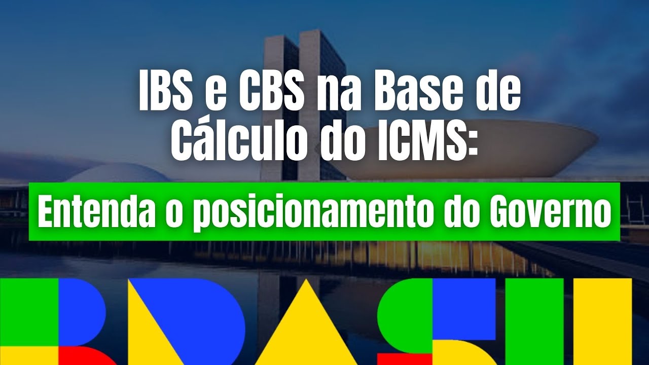 IBS e CBS na Base de Cálculo do ICMS: Entenda o posicionamento do ...