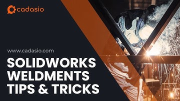 SolidWorks Weldment Tips