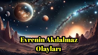 Derin Uzayın Gizemleri Çözülemeyen Varlıkları ve Akılalmaz Olayları  Uzay Belgeseli