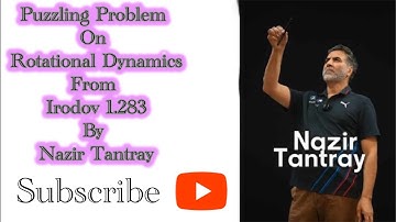 Puzzling Problem On Rotational Dynamics From Irodov (1.283) By Nazir Tantray #physics