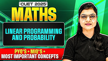 CUET 2025 Maths |⁠Linear Programming & Probability | Free Series💥