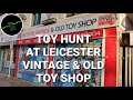 Epic toy hunt  leicester vintage and old toy shop