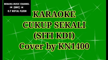 CUKUP SEKALI KARAOKE ( SITI KDI ) KAROKE cover by KN1400