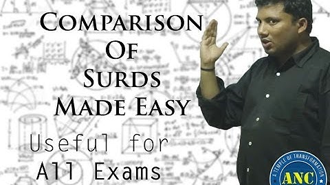 Comparison of Surds Made Easy - Anil Nair Explains