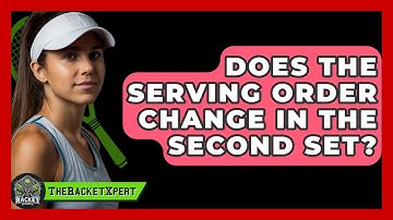 Does The Serving Order Change In The Second Set? - The Racket Xpert