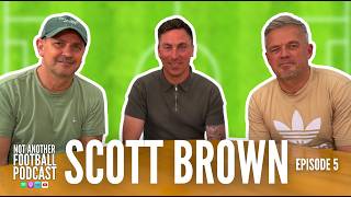 Scott Brown - Not Another Football Podcast