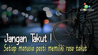 Jangan Takut (Setiap manusia memiliki rasa takut) | Kisah Cerita Motivasi Inspiratif Hidup Kehidupan
