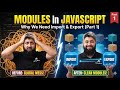 Modules in JavaScript | Why We Need Import & Export (Part 1)