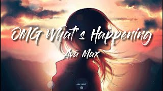 OMG What's Happening (Lyrics) - Ava Max
