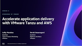 AWS re:Invent 2023 - Accelerate application delivery with VMware Tanzu and AWS (CON102)