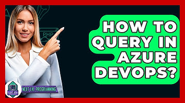 How To Query In Azure DevOps? - Next LVL Programming