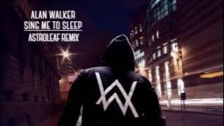 Alan Walker feat. Iselin Solheim - Sing Me To Sleep (Astroleaf Remix)