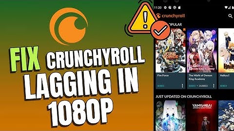 How to Fix Lag On 1080p Crunchyroll 2025?