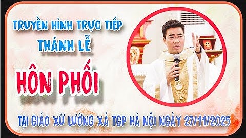 🔴TRỰC TIẾP THÁNH LỄ HÔN PHỐI - GIÁO XỨ LƯỜNG XÁ - CHA XỨ GIUSE NGUYỄN VĂN LINH CHỦ SỰ NĂM 2025