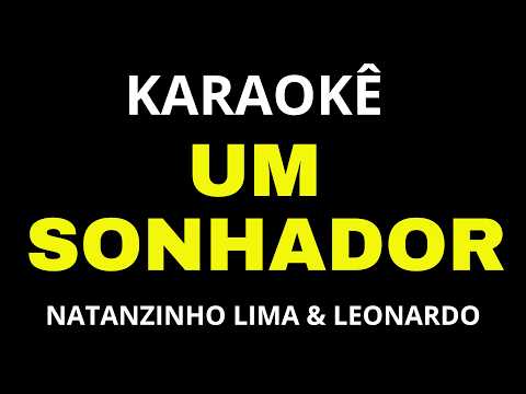 Video thumbnail for UM SONHADOR - Natanzinho Lima e Leonardo | Karaokê Arrocha