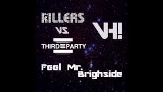 The Killers Vs Third Party  Feel Mr Brightside vh Bootleg