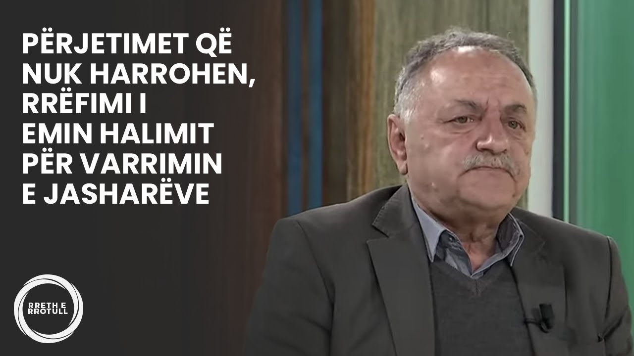 Përjetimet që nuk harrohen, rrëfimi i Emin Halimit për varrimin e Jasharëve