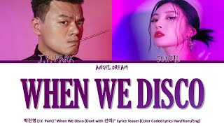 J.Y. PARK (박진영) "WHEN WE DISCO" [DUET WITH SUNMI (선미)] LYRICS TEASER COLOR CODED (HAN/ROM/ENG/가사)