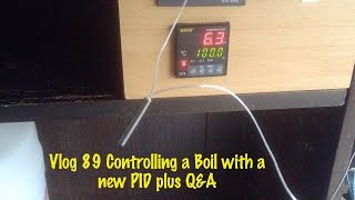 Vlog 89, Controlling a Boil with a new PID plus Q&A