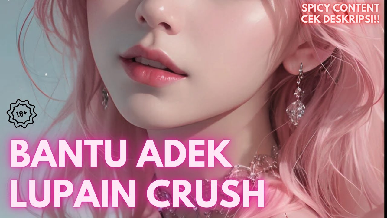 Bantu Adek Lupain Crush | ASMR Kakak Perempuan | Roleplay Sister Indonesia | Asmr Cewek Manja | Fdom