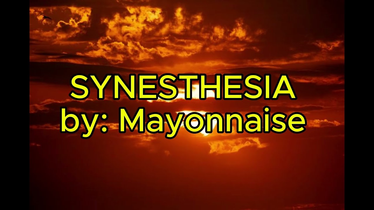 Synesthesia by: mayonnaise 