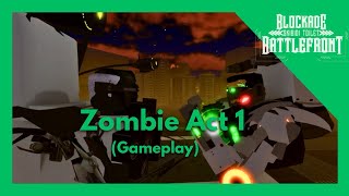Zombie : Act 1 Gameplay (Blockade Battlefront)