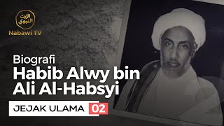 Biografi Habib Alwy bin Ali Al Habsyi - JEJAK ULAMA EPS. 2 | Nabawi TV
