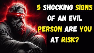 DON'T GET FOOLED 5 SIGNS YOU'RE DEALING WITH AN EVIL PERSON | STOICISM | SHINE WISDOM