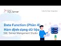 SQL Server - Bài 19. Date Function (Phần 4) Hàm định dạng dữ liệu