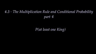 4.3, The Multiplication Rule and Conditional Probability, part 4