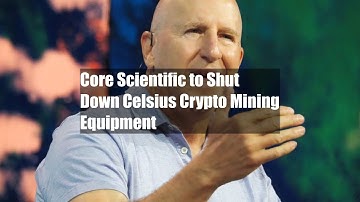 Core Scientific to Shut Down Celsius Crypto Mining Equipment