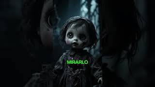 las muñecas estan vivas? #terror #leyendas #paranormal