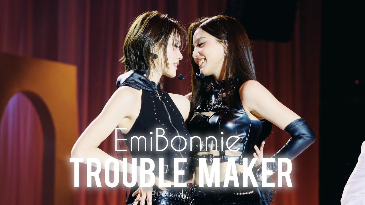 260307 EmiBonnie - Trouble Maker（Love session ）