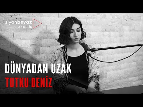 Tutku Deniz Dünyadan Uzak SiyahBeyaz Akustik