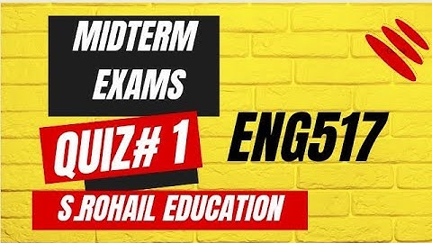 Eng517 || Quiz 1 || Midterm Quizzes File ||  Midterm mostly asked Quizzes by @S.Rohail Education