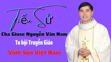 TIỂU SỬ CHA GIUSE NGUYỄN VĂN NAM - TU HỘI TRUYỀN GIÁO VINH SƠN VIỆT NAM.