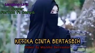 Ketika Cinta Bertasbih ( Lirik ) || Farhat ft Cahya Video by Wanita Bercadar