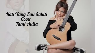BIKIN BAPER !!! Hati Yang Kau Sakiti - Rossa cover Tami Aulia | Lirik