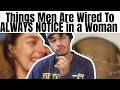 What Men Always Notice in a Woman Physical & Non Physical
