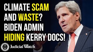 Judicial Watch alleges: NEW LAWSUIT: Climate Scam – And Waste?  Biden Admin HIDING John Kerry Documents