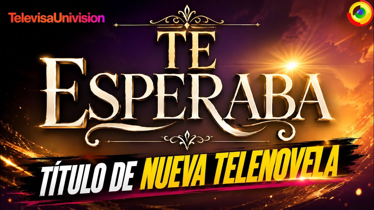 Te esperaba: así será la nueva telenovela de TelevisaUnivision