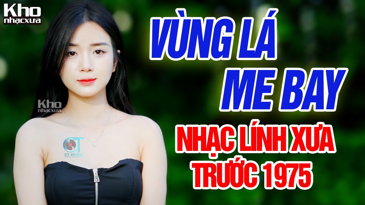 VÙNG LÁ ME BAY, TIỀN THẮNG TÌNH THUA - LK NHẠC LÍNH XƯA THỜI CHIẾN ĐI CÙNG NĂM THÁNG 1975