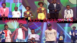 TALENTED KIDZ SEASON 13 2022 (3RD APRIL 2022 ) CONTESTANTS PERFORM WITH OLD TIMERS OF THE SHOW