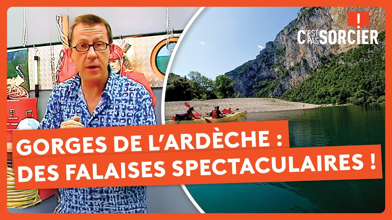 Les gorges de l’Ardèche et leurs falaises spectaculaires ! - C'est pas sorcier
