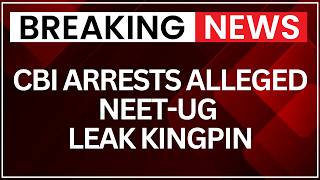 NEET 2026 Paper Leak: CBI Arrests Alleged NEET-UG Leak Kingpin; Kulkarni Under Scanner | NewsX