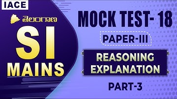 TS SI MAINS MOCK TEST-18 PAPER-III || REASONING || PART-3 EXPLANATION || IACE