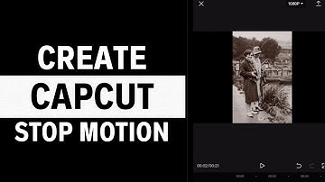 How To Use CapCut To Create Stop Motion Videos