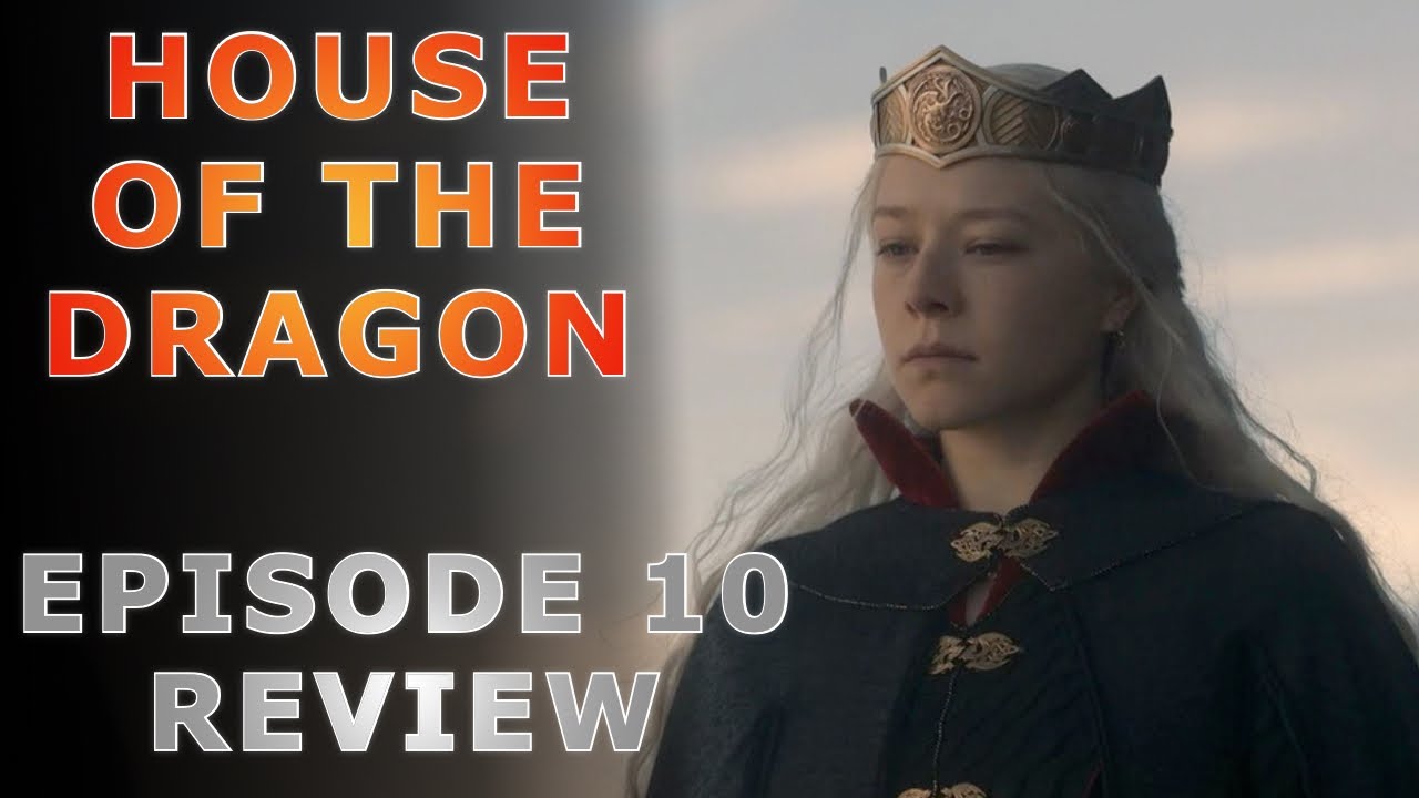 HOUSE OF THE DRAGON - EPISODE 10 REVIEW - YouTube